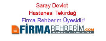 Saray+Devlet+Hastanesi+Tekirdağ Firma+Rehberim+Üyesidir!