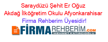 Saraydüzü+Şehit+Er+Oğuz+Akdağ+İlköğretim+Okulu+Afyonkarahisar Firma+Rehberim+Üyesidir!