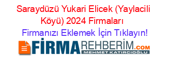 Saraydüzü+Yukari+Elicek+(Yaylacili+Köyü)+2024+Firmaları+ Firmanızı+Eklemek+İçin+Tıklayın!