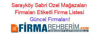Sarayköy+Sabri+Ozel+Mağazaları+Firmaları+Etiketli+Firma+Listesi Güncel+Firmaları!