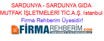 SARDUNYA+-+SARDUNYA+GIDA+MUTFAK+İŞLETMELERİ+TİC.A.Ş.+Istanbul Firma+Rehberim+Üyesidir!