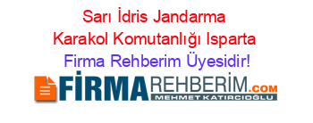 Sarı+İdris+Jandarma+Karakol+Komutanlığı+Isparta Firma+Rehberim+Üyesidir!