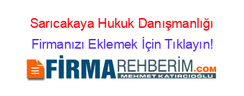 Sarıcakaya+Hukuk+Danışmanlığı Firmanızı+Eklemek+İçin+Tıklayın!