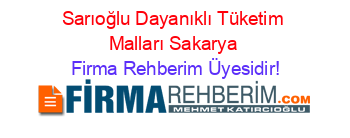 Sarıoğlu+Dayanıklı+Tüketim+Malları+Sakarya Firma+Rehberim+Üyesidir!