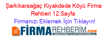 Şarkikaraağaç+Kiyakdede+Köyü+Firma+Rehberi+12.Sayfa+ Firmanızı+Eklemek+İçin+Tıklayın!