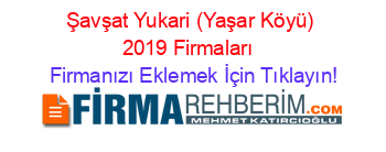 Şavşat+Yukari+(Yaşar+Köyü)+2019+Firmaları+ Firmanızı+Eklemek+İçin+Tıklayın!