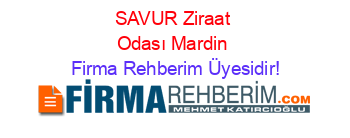 SAVUR+Ziraat+Odası+Mardin Firma+Rehberim+Üyesidir!