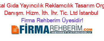 Say-gın+Medikal+Gıda+Yayıncılık+Reklamcılık+Tasarım+Organizasyon+ve+Danışm.+Hizm.+İth.+İhr.+Tic.+Ltd+İstanbul Firma+Rehberim+Üyesidir!