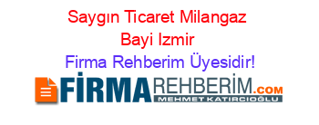 Saygın+Ticaret+Milangaz+Bayi+Izmir Firma+Rehberim+Üyesidir!