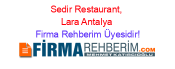 Sedir+Restaurant,+Lara+Antalya Firma+Rehberim+Üyesidir!