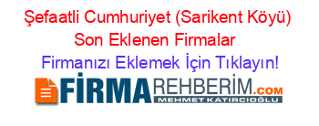 Şefaatli+Cumhuriyet+(Sarikent+Köyü)+Son+Eklenen+Firmalar+ Firmanızı+Eklemek+İçin+Tıklayın!