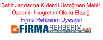 Şehit+Jandarma+Kıdemli+Üsteğmen+Mahir+Özdemir+İlköğretim+Okulu+Elazığ Firma+Rehberim+Üyesidir!