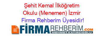 Şehit+Kemal+İlköğretim+Okulu+(Menemen)+İzmir Firma+Rehberim+Üyesidir!