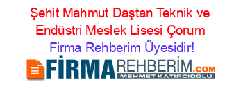 Şehit+Mahmut+Daştan+Teknik+ve+Endüstri+Meslek+Lisesi+Çorum Firma+Rehberim+Üyesidir!
