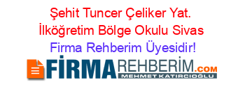 Şehit+Tuncer+Çeliker+Yat.+İlköğretim+Bölge+Okulu+Sivas Firma+Rehberim+Üyesidir!