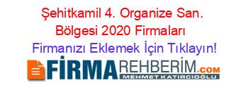Şehitkamil+4.+Organize+San.+Bölgesi+2020+Firmaları+ Firmanızı+Eklemek+İçin+Tıklayın!