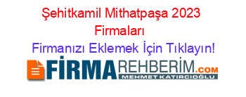 Şehitkamil+Mithatpaşa+2023+Firmaları+ Firmanızı+Eklemek+İçin+Tıklayın!