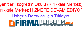 Şehitler+İlköğretim+Okulu+(Kırıkkale+Merkez)+Kırıkkale+Merkez+HİZMETE+DEVAM+EDİYOR! Haberin+Detayları+için+Tıklayın!