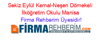 Sekiz+Eylül+Kemal-Neşen+Dömekeli+İlköğretim+Okulu+Manisa Firma+Rehberim+Üyesidir!