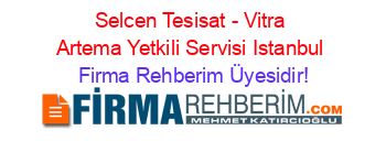 Selcen+Tesisat+-+Vitra+Artema+Yetkili+Servisi+Istanbul Firma+Rehberim+Üyesidir!