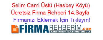 Selim+Cami+Üstü+(Hasbey+Köyü)+Ücretsiz+Firma+Rehberi+14.Sayfa+ Firmanızı+Eklemek+İçin+Tıklayın!