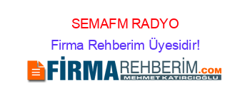 SEMAFM+RADYO Firma+Rehberim+Üyesidir!