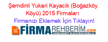 Şemdinli+Yukari+Kayacik+(Boğazköy+Köyü)+2015+Firmaları+ Firmanızı+Eklemek+İçin+Tıklayın!