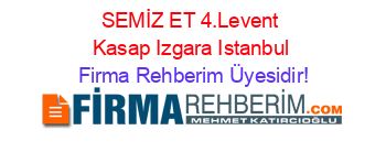 SEMİZ+ET+4.Levent+Kasap+Izgara+Istanbul Firma+Rehberim+Üyesidir!