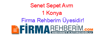 Senet+Sepet+Avm+1+Konya Firma+Rehberim+Üyesidir!