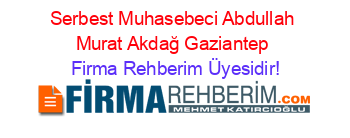 Serbest+Muhasebeci+Abdullah+Murat+Akdağ+Gaziantep Firma+Rehberim+Üyesidir!