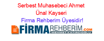 Serbest+Muhasebeci+Ahmet+Ünal+Kayseri Firma+Rehberim+Üyesidir!
