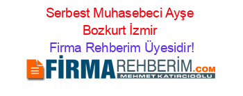 Serbest+Muhasebeci+Ayşe+Bozkurt+İzmir Firma+Rehberim+Üyesidir!