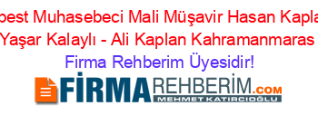 Serbest+Muhasebeci+Mali+Müşavir+Hasan+Kaplan+-+Yaşar+Kalaylı+-+Ali+Kaplan+Kahramanmaras Firma+Rehberim+Üyesidir!