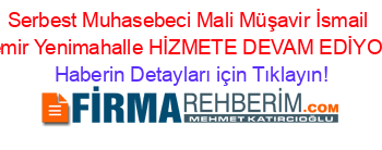 Serbest+Muhasebeci+Mali+Müşavir+İsmail+Demir+Yenimahalle+HİZMETE+DEVAM+EDİYOR! Haberin+Detayları+için+Tıklayın!