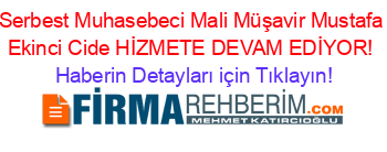 Serbest+Muhasebeci+Mali+Müşavir+Mustafa+Ekinci+Cide+HİZMETE+DEVAM+EDİYOR! Haberin+Detayları+için+Tıklayın!