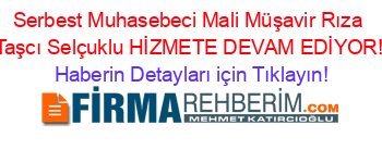 Serbest+Muhasebeci+Mali+Müşavir+Rıza+Taşcı+Selçuklu+HİZMETE+DEVAM+EDİYOR! Haberin+Detayları+için+Tıklayın!