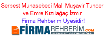 Serbest+Muhasebeci+Mali+Müşavir+Tuncer+ve+Emre+Kızılağaç+İzmir Firma+Rehberim+Üyesidir!