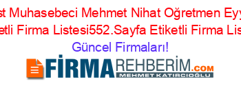 Serbest+Muhasebeci+Mehmet+Nihat+Oğretmen+Eyyübiye+Etiketli+Firma+Listesi552.Sayfa+Etiketli+Firma+Listesi Güncel+Firmaları!