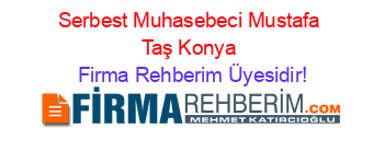 Serbest+Muhasebeci+Mustafa+Taş+Konya Firma+Rehberim+Üyesidir!