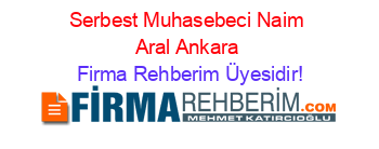 Serbest+Muhasebeci+Naim+Aral+Ankara Firma+Rehberim+Üyesidir!