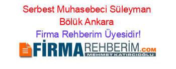 Serbest+Muhasebeci+Süleyman+Bölük+Ankara Firma+Rehberim+Üyesidir!