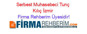 Serbest+Muhasebeci+Tunç+Kılıç+İzmir Firma+Rehberim+Üyesidir!