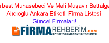Serbest+Muhasebeci+Ve+Mali+Müşavir+Battalgazi+Alıcıoğlu+Ankara+Etiketli+Firma+Listesi Güncel+Firmaları!