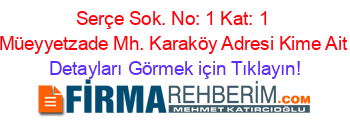Serçe+Sok.+No:+1+Kat:+1+Müeyyetzade+Mh.+Karaköy+Adresi+Kime+Ait Detayları+Görmek+için+Tıklayın!