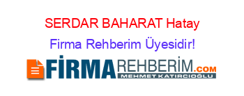 SERDAR+BAHARAT+Hatay Firma+Rehberim+Üyesidir!