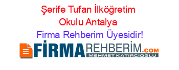 Şerife+Tufan+İlköğretim+Okulu+Antalya Firma+Rehberim+Üyesidir!