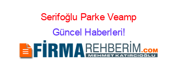 Serifoğlu+Parke+Veamp;+Sömine+Yenişehir+Hizmete+Devam+Ediyor!+Etiketli+Haber+Listesi+ Güncel+Haberleri!