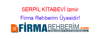 SERPİL+KİTABEVİ+Izmir Firma+Rehberim+Üyesidir!