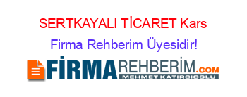 SERTKAYALI+TİCARET+Kars Firma+Rehberim+Üyesidir!