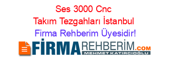 Ses+3000+Cnc+Takım+Tezgahları+İstanbul Firma+Rehberim+Üyesidir!